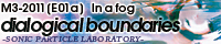 In a fog / dialogical boundaries -SONIC PARTICLE LABORATORY-